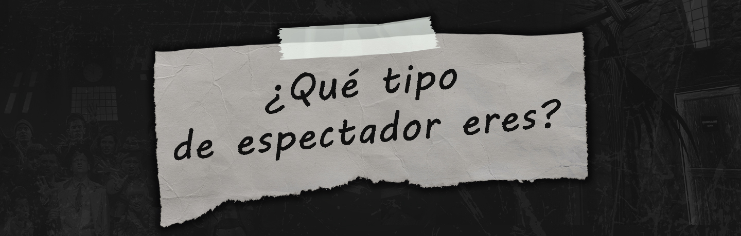 ¿Qué tipo de espectador eres?