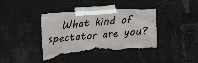 What Kind of Spectator Are You?
