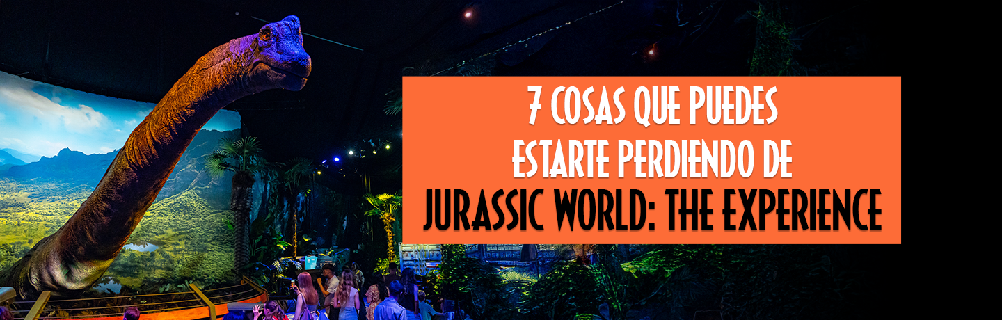 7 Things You Might Be Missing at Jurassic World: The Experience
